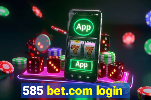 585 bet.com login